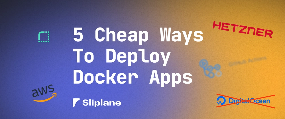 5 Cheap Ways to Deploy Docker Containers in 2026