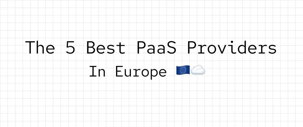 Best European PaaS Providers in 2026